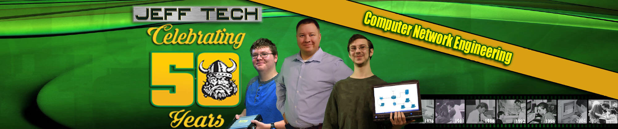 Jeff Tech Celebrating 50 Years. Computer Network Engineering. Learn more about our CTE Programs.